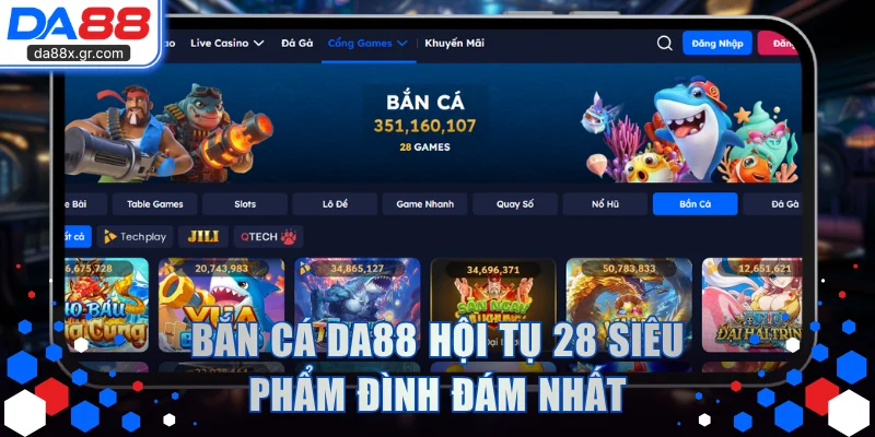 Bắn cá DA88 hội tụ 28 siêu phẩm đình đám nhất
