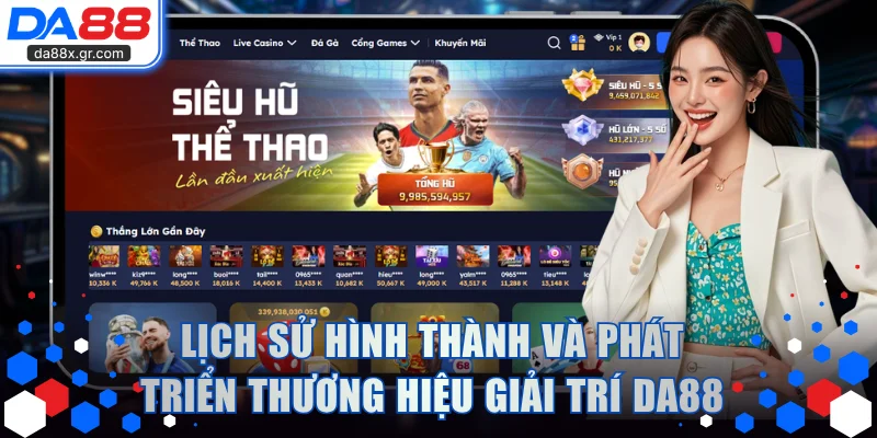 Lịch sử hình thành và phát triển thương hiệu giải trí DA88