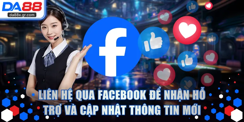 Liên hệ DA88 qua Facebook để nhận hỗ trợ và cập nhật thông tin mới
