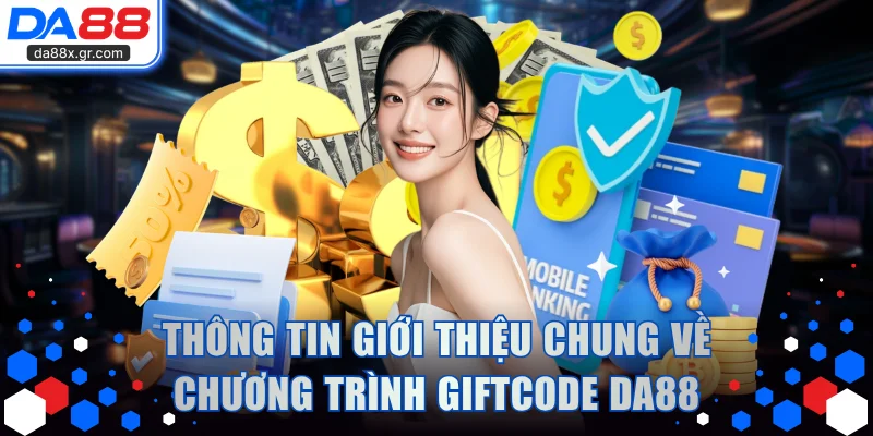 Thông tin giới thiệu chung về chương trình giftcode DA88